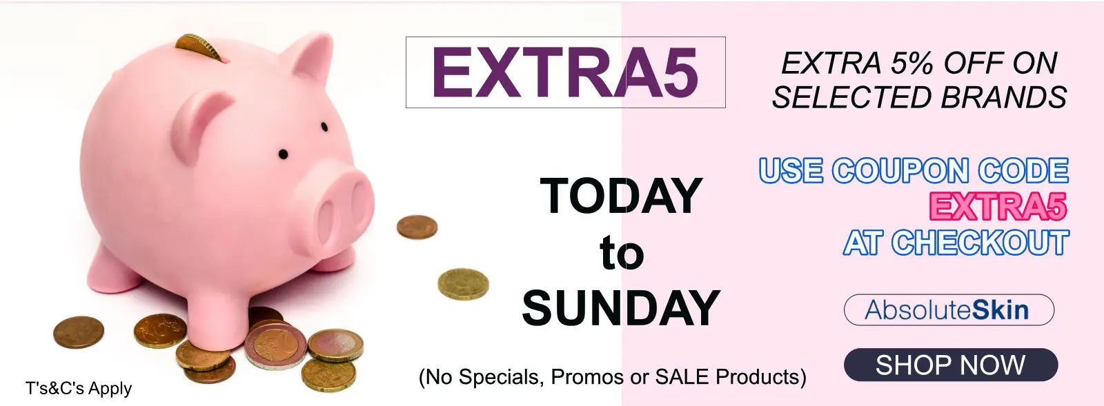 Promotional banner featuring a pink piggy bank with coins on a white and light pink background. Text reads 'EXTRA5' and 'TODAY to SUNDAY' with additional offer copy and the brand name AbsoluteSkin.