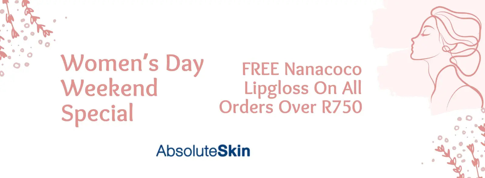 Promotional banner for AbsoluteSkin featuring the text 'Women's Day Weekend Special' and 'FREE Nanacoco Lipgloss on all orders over R750' in pink and blue text on a white background, with a pink line-art illustration of a woman on the right.